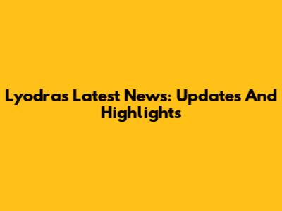 Lyodra's Latest News: Updates And Highlights