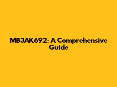 MB3AK692: A Comprehensive Guide