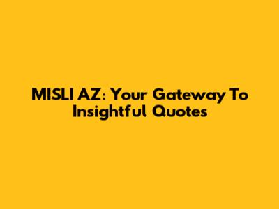 MISLI AZ: Your Gateway To Insightful Quotes