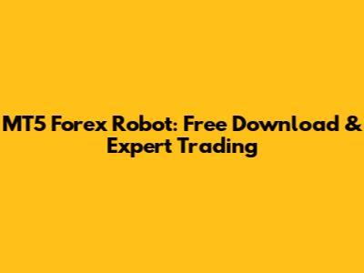 MT5 Forex Robot: Free Download & Expert Trading