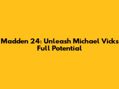 Madden 24: Unleash Michael Vick's Full Potential