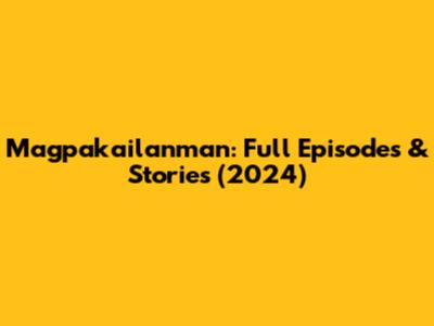 Magpakailanman: Full Episodes & Stories (2024)
