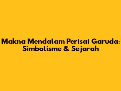 Makna Mendalam Perisai Garuda: Simbolisme & Sejarah