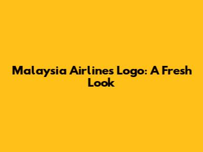 Malaysia Airlines Logo: A Fresh Look