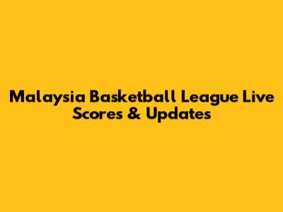 Malaysia Basketball League Live Scores & Updates