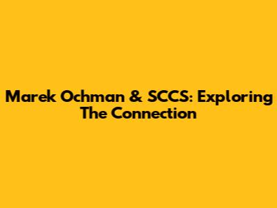 Marek Ochman & SCCS: Exploring The Connection