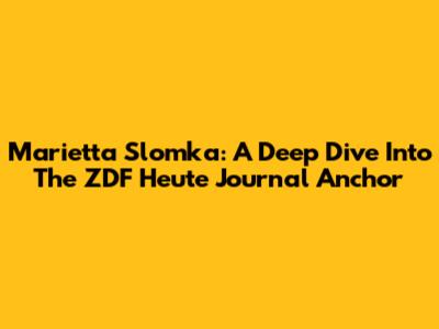 Marietta Slomka: A Deep Dive Into The ZDF Heute Journal Anchor