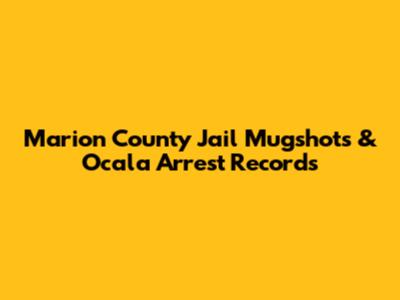 Marion County Jail Mugshots & Ocala Arrest Records