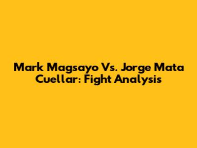 Mark Magsayo Vs. Jorge Mata Cuellar: Fight Analysis