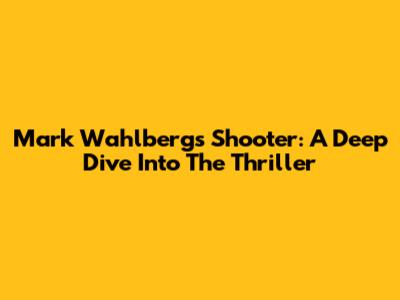 Mark Wahlberg's 'Shooter': A Deep Dive Into The Thriller