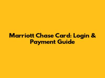 Marriott Chase Card: Login & Payment Guide