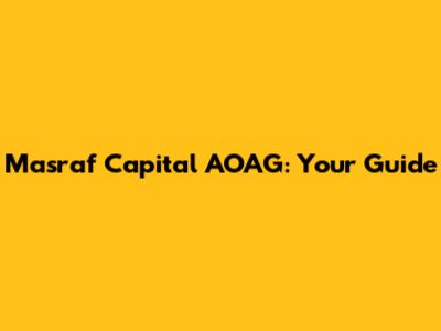 Masraf Capital AOAG: Your Guide