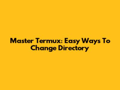 Master Termux: Easy Ways To Change Directory