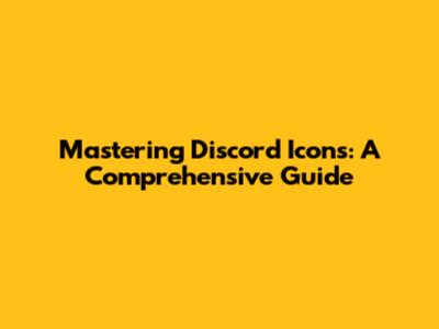 Mastering Discord Icons: A Comprehensive Guide