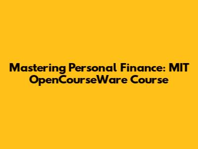 Mastering Personal Finance: MIT OpenCourseWare Course