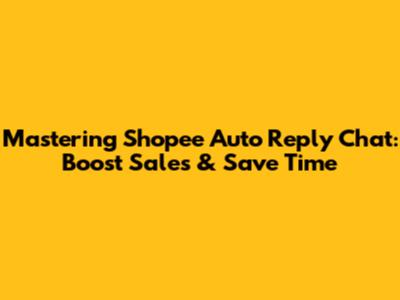 Mastering Shopee Auto Reply Chat: Boost Sales & Save Time