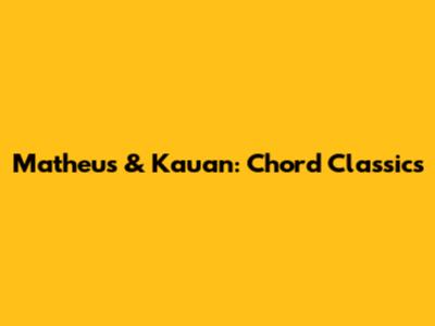 Matheus & Kauan: Chord Classics