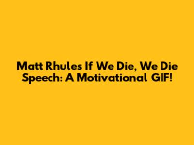 Matt Rhule's 'If We Die, We Die' Speech: A Motivational GIF!