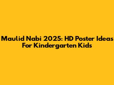 Maulid Nabi 2025: HD Poster Ideas For Kindergarten Kids