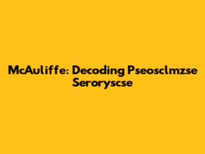 McAuliffe: Decoding Pseosclmzse Seroryscse