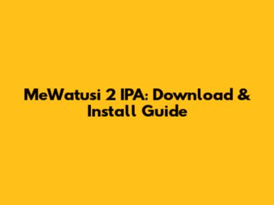 MeWatusi 2 IPA: Download & Install Guide