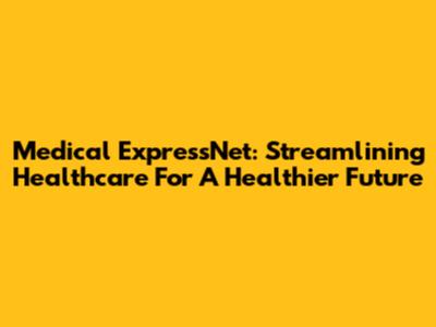 Medical ExpressNet: Streamlining Healthcare For A Healthier Future