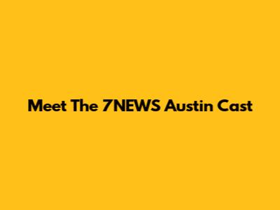 Meet The 7NEWS Austin Cast