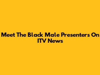Meet The Black Male Presenters On ITV News