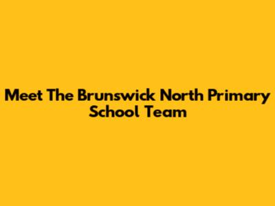 Meet The Brunswick North Primary School Team