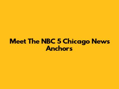 Meet The NBC 5 Chicago News Anchors