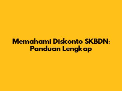 Memahami Diskonto SKBDN: Panduan Lengkap