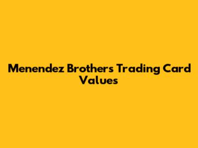 Menendez Brothers Trading Card Values