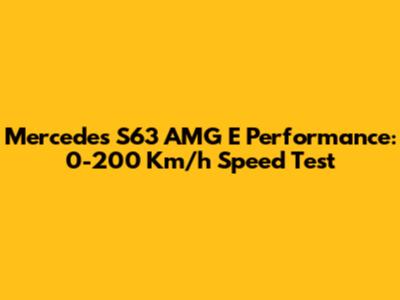Mercedes S63 AMG E Performance: 0-200 Km/h Speed Test