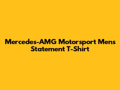 Mercedes-AMG Motorsport Men's Statement T-Shirt