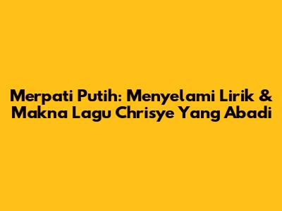Merpati Putih: Menyelami Lirik & Makna Lagu Chrisye Yang Abadi