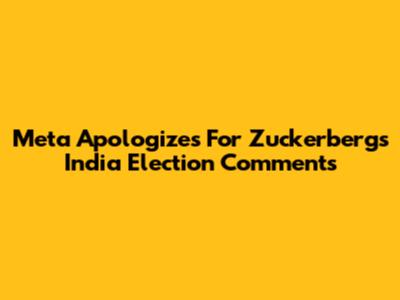 Meta Apologizes For Zuckerberg's India Election Comments