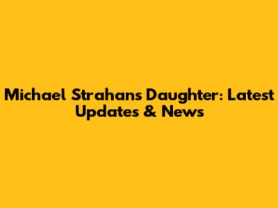 Michael Strahan's Daughter: Latest Updates & News
