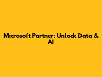 Microsoft Partner: Unlock Data & AI