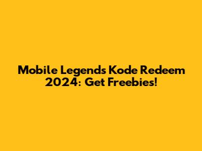 Mobile Legends Kode Redeem 2024: Get Freebies!