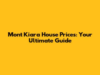 Mont Kiara House Prices: Your Ultimate Guide