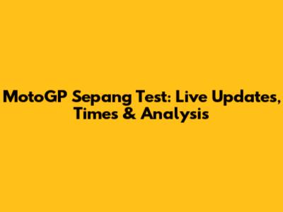 MotoGP Sepang Test: Live Updates, Times & Analysis