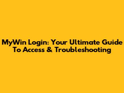 MyWin Login: Your Ultimate Guide To Access & Troubleshooting