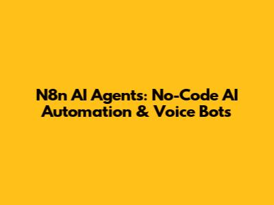 N8n AI Agents: No-Code AI Automation & Voice Bots