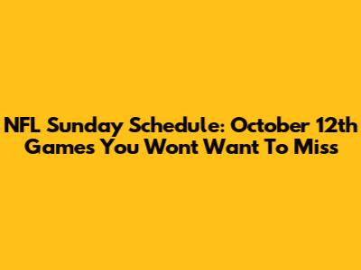 NFL Sunday Schedule: October 12th Games You Won't Want To Miss