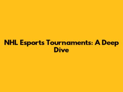 NHL Esports Tournaments: A Deep Dive