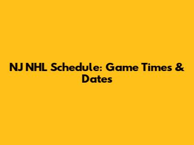 NJ NHL Schedule: Game Times & Dates
