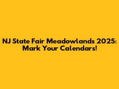 NJ State Fair Meadowlands 2025: Mark Your Calendars!