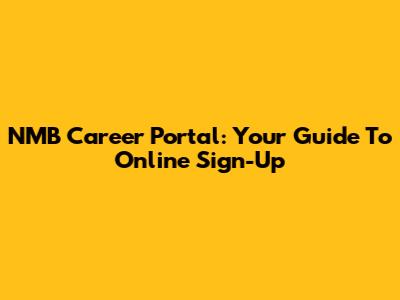 NMB Career Portal: Your Guide To Online Sign-Up