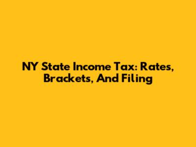 NY State Income Tax: Rates, Brackets, And Filing