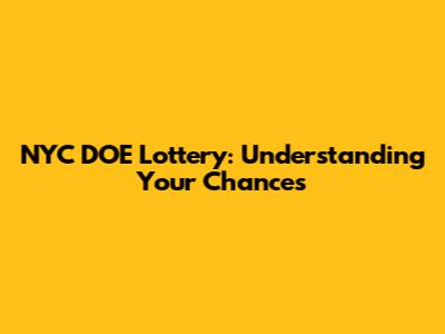 NYC DOE Lottery: Understanding Your Chances